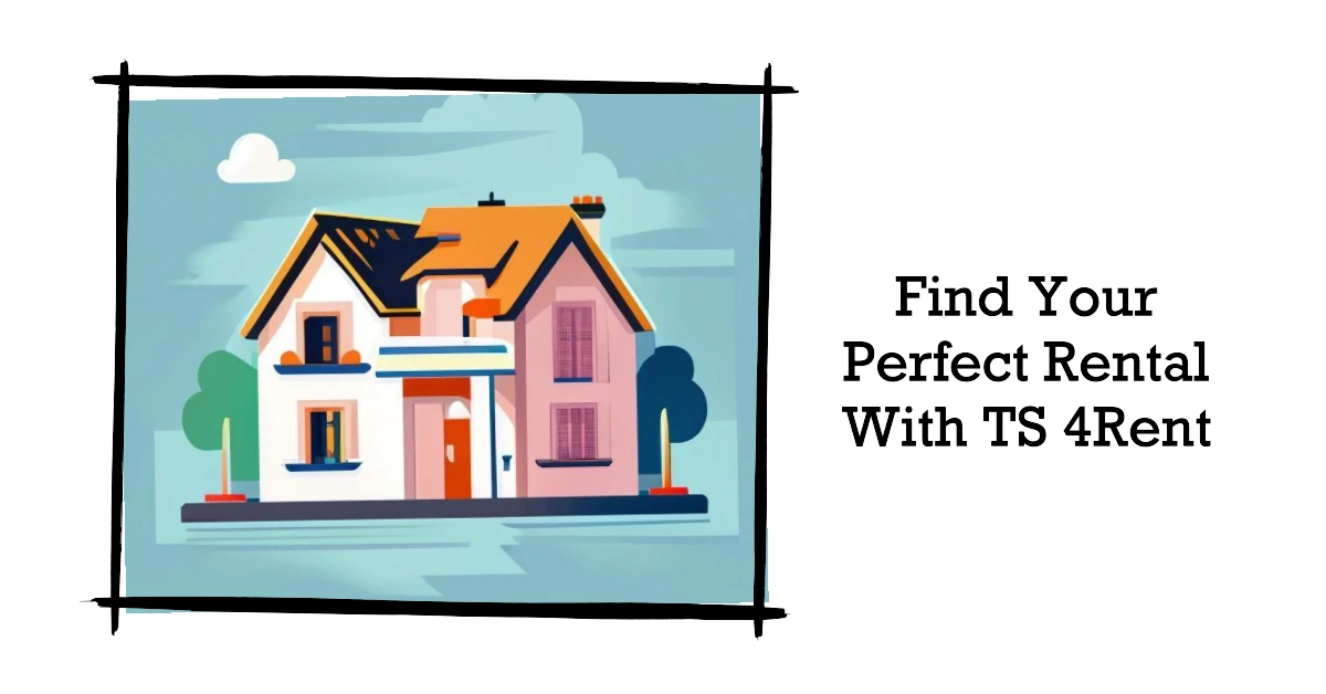 Find Your Perfect Rental with TS 4Rent